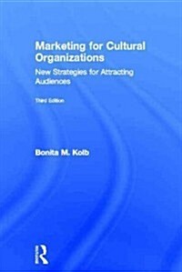 Marketing for Cultural Organizations : New Strategies for Attracting Audiences - third edition (Hardcover)