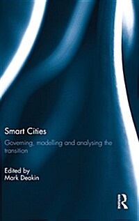 Smart Cities : Governing, Modelling and Analysing the Transition (Hardcover)