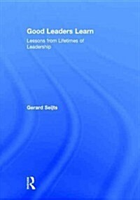 Good Leaders Learn : Lessons from Lifetimes of Leadership (Hardcover)