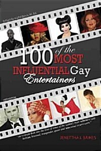 100 of the Most Influential Gay Entertainers, Revised Edition (Paperback)