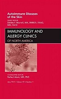 Autoimmune Diseases of the Skin, an Issue of Immunology and Allergy Clinics (Hardcover)