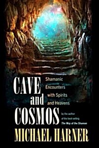 Cave and Cosmos: Shamanic Encounters with Another Reality (Paperback)