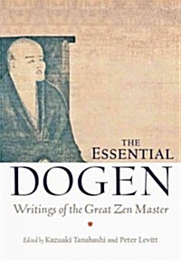 The Essential Dogen: Writings of the Great Zen Master (Paperback)