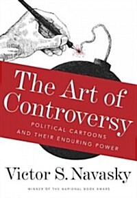 [중고] The Art of Controversy: Political Cartoons and Their Enduring Power (Hardcover)