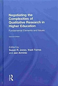 Negotiating the Complexities of Qualitative Research in Higher Education : Fundamental Elements and Issues (Hardcover, 2 ed)
