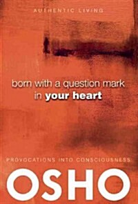 Born with a Question Mark in Your Heart (Paperback)