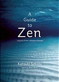 A Guide to Zen: Lessons from a Modern Master (Paperback)