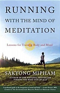 Running with the Mind of Meditation: Lessons for Training Body and Mind (Paperback)