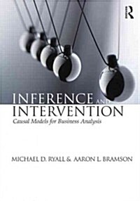 Inference and Intervention : Causal Models for Business Analysis (Paperback)