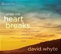 When the Heart Breaks: A Journey Through Requited and Unrequited Love (Audio CD)
