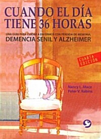 Cuando El D? Tiene 36 Horas: Una Gu? Para Cuidar a Enfermos Con P?dida de Memoria (Paperback, 4, Fourth Edition)