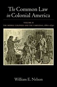 The Common Law in Colonial America: Volume II: The Middle Colonies and the Carolinas, 1660-1730 (Hardcover)