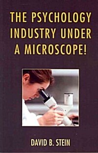 The Psychology Industry Under a Microscope! (Paperback)