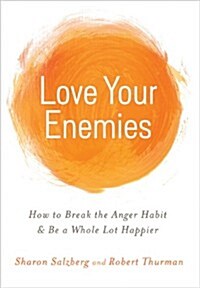 Love Your Enemies: How to Break the Anger Habit & Be a Whole Lot Happier (Hardcover)