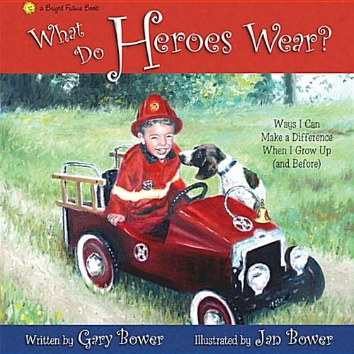 What Do Heroes Wear?: Ways I Can Make a Difference When I Grow Up (and Before (Hardcover)