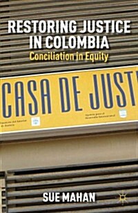 Restoring Justice in Colombia : Conciliation in Equity (Hardcover)