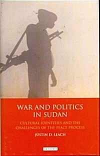 War and Politics in Sudan : Cultural Identities and the Challenges of the Peace Process (Hardcover)