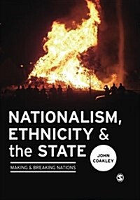 Nationalism, Ethnicity and the State : Making and Breaking Nations (Paperback)