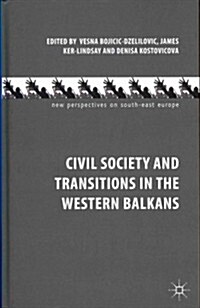 Civil Society and Transitions in the Western Balkans (Hardcover)