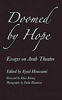 Doomed by Hope : Essays on Arab Theatre (Paperback)