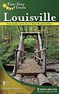 Five-Star Trails: Louisville and Southern Indiana: Your Guide to the Areas Most Beautiful Hikes (Paperback)