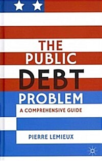 The Public Debt Problem : A Comprehensive Guide (Hardcover)