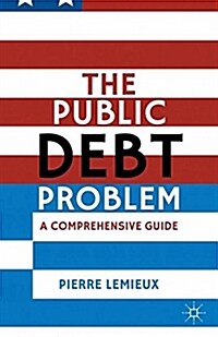 The Public Debt Problem : A Comprehensive Guide (Paperback)