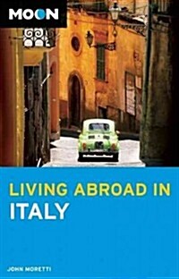 Moon Living Abroad in Italy (Paperback, 3)