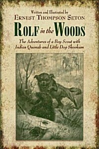 Rolf in the Woods: The Adventures of a Boy Scout with Indian Quonab and Little Dog Skookum (Paperback)