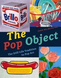 (The) Pop object : (The) Still life tradition in pop art