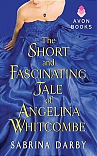 The Short and Fascinating Tale of Angelina Whitcombe (Mass Market Paperback)