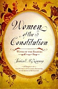 Women of the Constitution: Wives of the Signers (Hardcover)