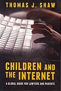 Children and the Internet: A Global Guide for Lawyers and Parents (Paperback)