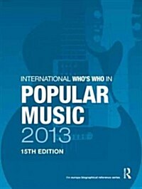International Whos Who in Popular Music 2013 (Hardcover, 15 ed)