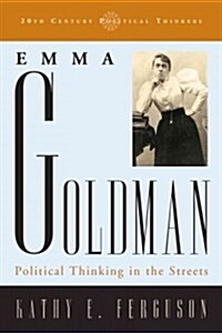 Emma Goldman: Political Thinking in the Streets (Paperback)