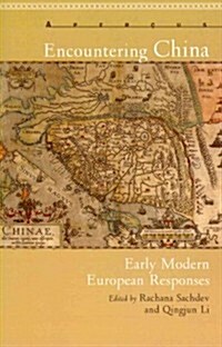 Encountering China: Early Modern European Responses (Paperback)