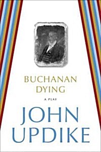 Buchanan Dying: A Play (Paperback)