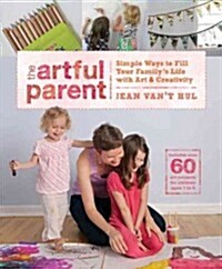 [중고] The Artful Parent: Simple Ways to Fill Your Familys Life with Art & Creativity (Paperback)