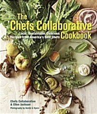 The Chefs Collaborative Cookbook: Local, Sustainable, Delicious: Recipes from Americas Great Chefs (Hardcover)