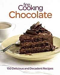 Fine Cooking Chocolate: 150 Delicious and Decadent Recipes (Paperback)