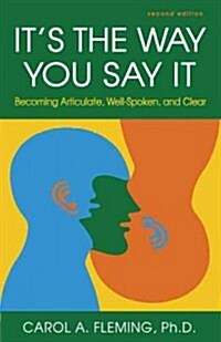 Its the Way You Say It: Becoming Articulate, Well-Spoken, and Clear (Paperback, 2, Second Edition)