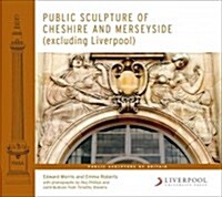 Public Sculpture of Cheshire and Merseyside (Excluding Liverpool) (Hardcover)