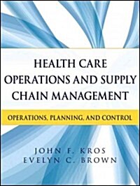 Health Care Operations and Supply Chain Management: Operations, Planning, and Control (Paperback)
