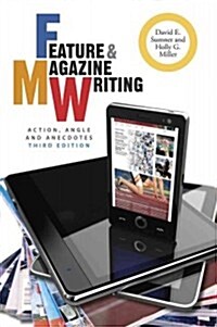 Feature & Magazine Writing: Action, Angle and Anecdotes (Paperback, 3)