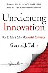Unrelenting Innovation: How to Create a Culture for Market Dominance (Hardcover)