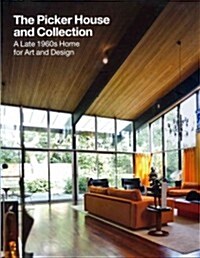 The Picker House and Collection : A Late 1960s Home for Art and Design (Hardcover)