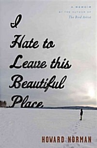 I Hate to Leave This Beautiful Place (Hardcover, New)