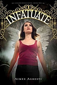 Infatuate: A Gilded Wings Novel, Book Two (Hardcover)