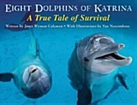Eight Dolphins of Katrina: A True Tale of Survival (Hardcover)