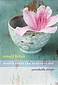 Small Bites: Mindfulness for Everyday Use (Paperback)